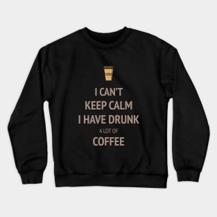 keep calm and coffee Crewneck Sweatshirt